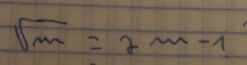 sqrt(m)=2m-1