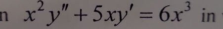 x^2y''+5xy'=6x^3 in