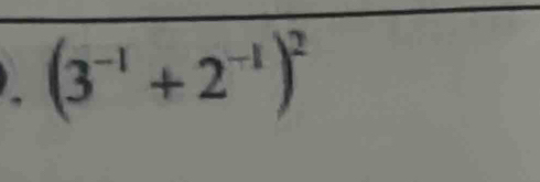 (3^(-1)+2^(-1))^2