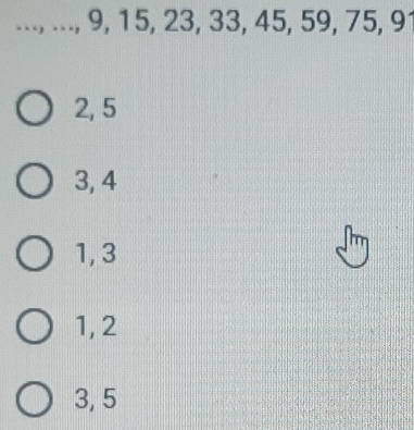 ..., ..., 9, 15, 23, 33, 45, 59, 75, 91
2, 5
3, 4
1, 3
1, 2
3, 5