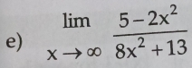 limlimits _xto ∈fty  (5-2x^2)/8x^2+13 