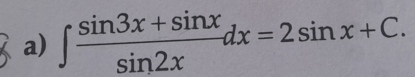 ∈t  (sin 3x+sin x)/sin 2x dx=2sin x+C.