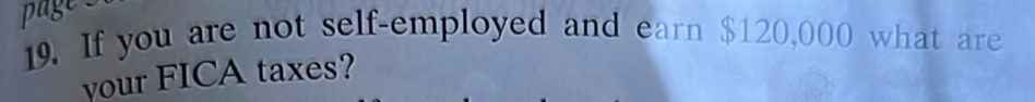 If you are not self-employed and earn $120,000 what are 
your FICA taxes?