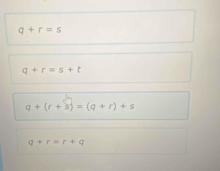 q+r=s
q+r=s+t
q+(r+s)=(q+r)+s
q+r=r+q