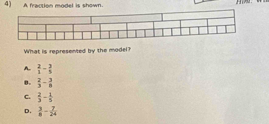A fraction model is shown.
What is represented by the model?
A.  2/1 - 3/5 
B.  2/3 - 3/8 
C.  2/3 - 1/5 
D.  3/8 - 7/24 