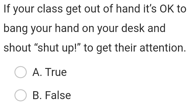 Solved: If your class get out of hand it's OK to bang your hand on your ...