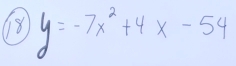 18 y=-7x^2+4x-54