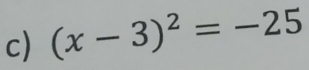 (x-3)^2=-25