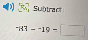 Subtract:
-83-^-83