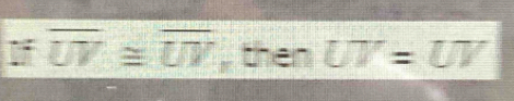 overline UV≌ overline UV , then UT=UV