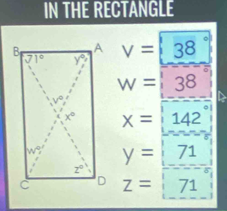 IN THE RECTANGLE
v=38
W=38
x=142°
y=71
Z=71