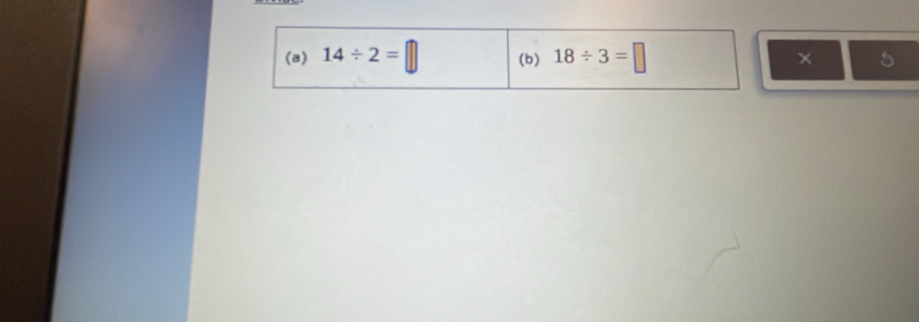 14/ 2= 18/ 3=□ × 
(b)