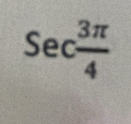 Sec 3π /4 