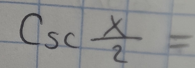 csc frac x x/2 =