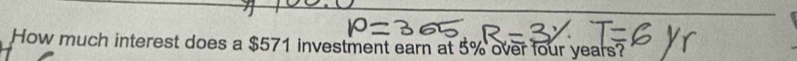 How much interest does a $571 investment earn at 5% over four years?