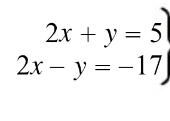 beginarrayr 2x+y=5 2x-y=-17endarray