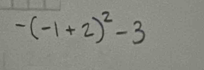 -(-1+2)^2-3