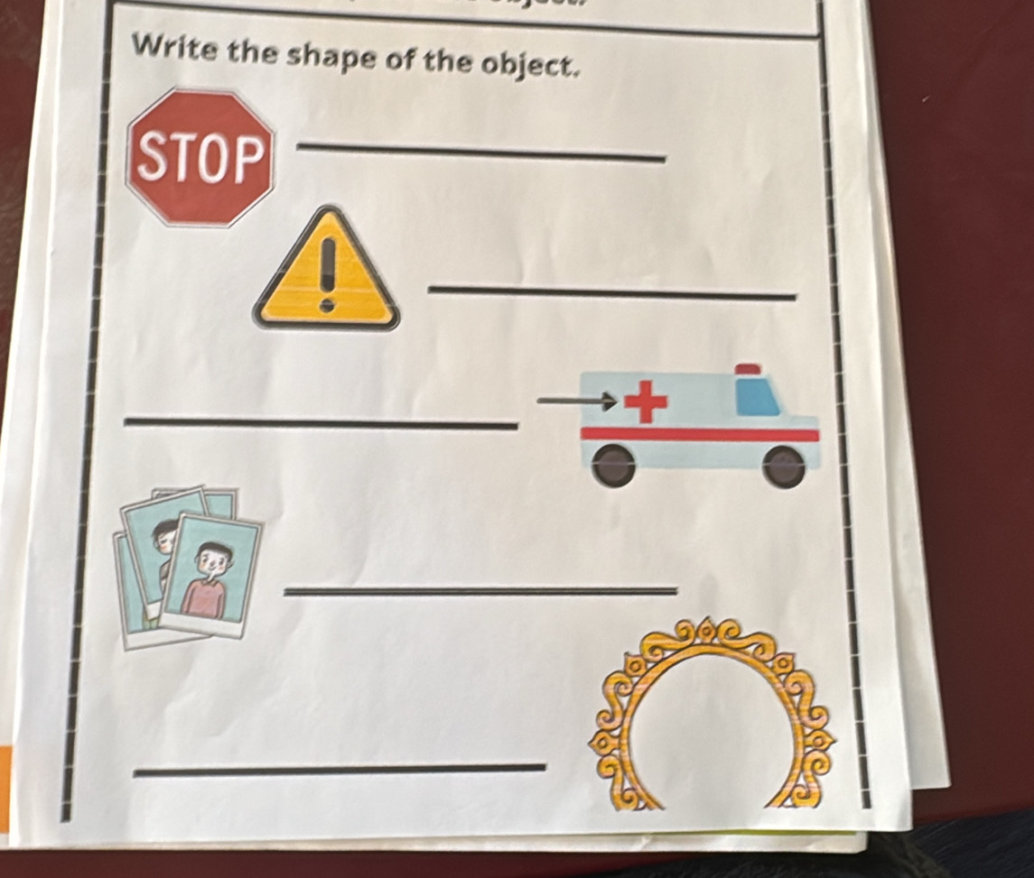 Write the shape of the object. 
STOP_ 
_ 
_ 
_ 
_