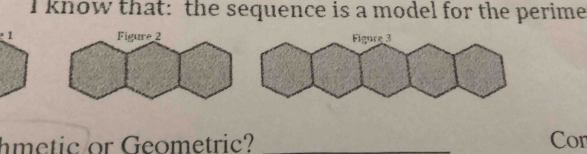 know that: the sequence is a model for the perime 
1 
hmetic or Geometric? _Cor