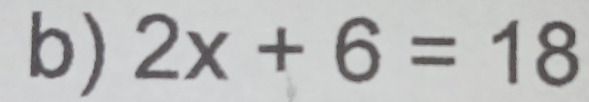 2x+6=18