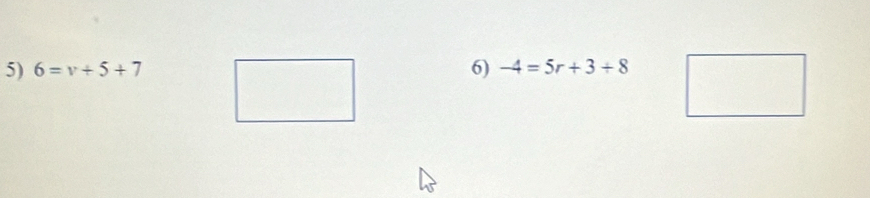 6=v+5+7 -4=5r+3+8