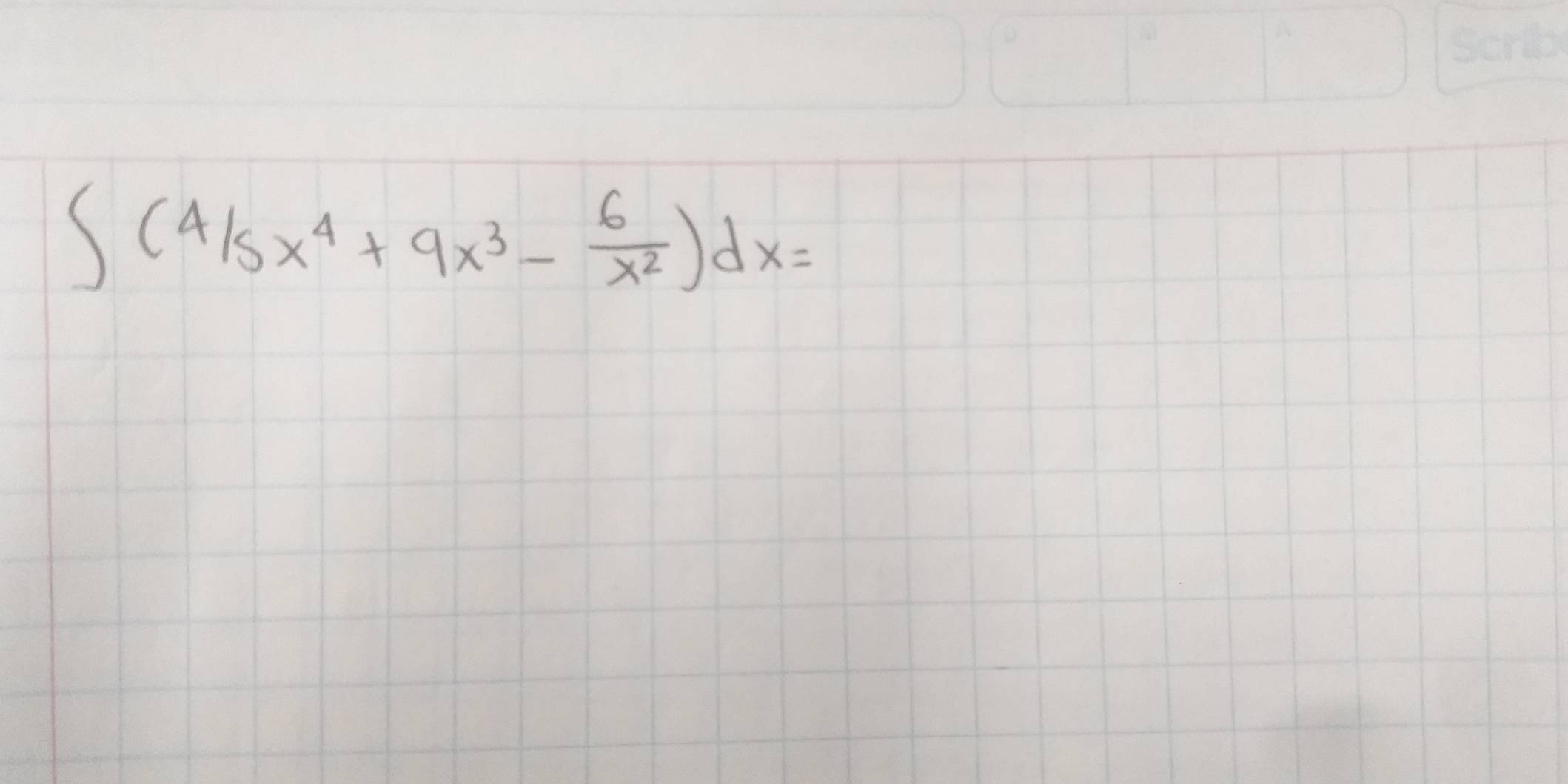 ∈t (^4/_5x^4+9x^3- 6/x^2 )dx=