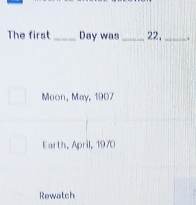 The first _Day was_ 22. _.
Moon, May, 1907
Earth, April, 1970
Rewatch