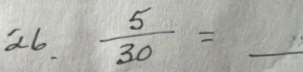 ab 
_  5/30 = 
= 5/100 ^21/25 
x_--6/-1