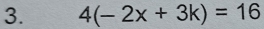 4(-2x+3k)=16