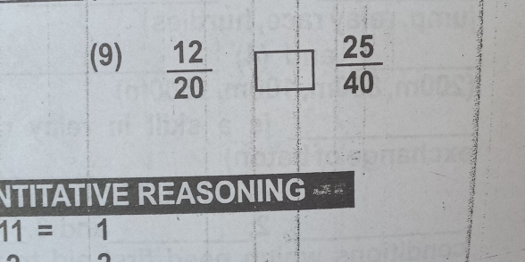 (9)  12/20  □  25/40 
NTITATIVE REASONING=
11= 1