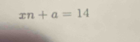 xn+a=14