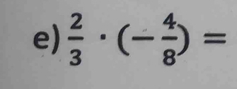  2/3 · (- 4/8 )=