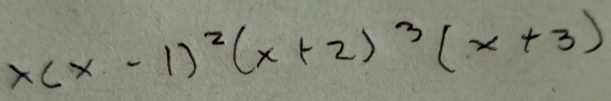 x(x-1)^2(x+2)^3(x+3)