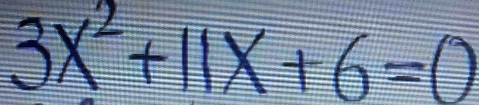 3X²+11X+6=0