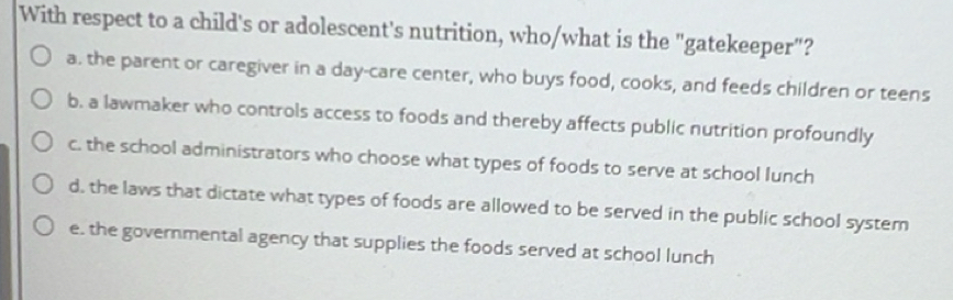 Solved: With respect to a child's or adolescent's nutrition, who/what ...