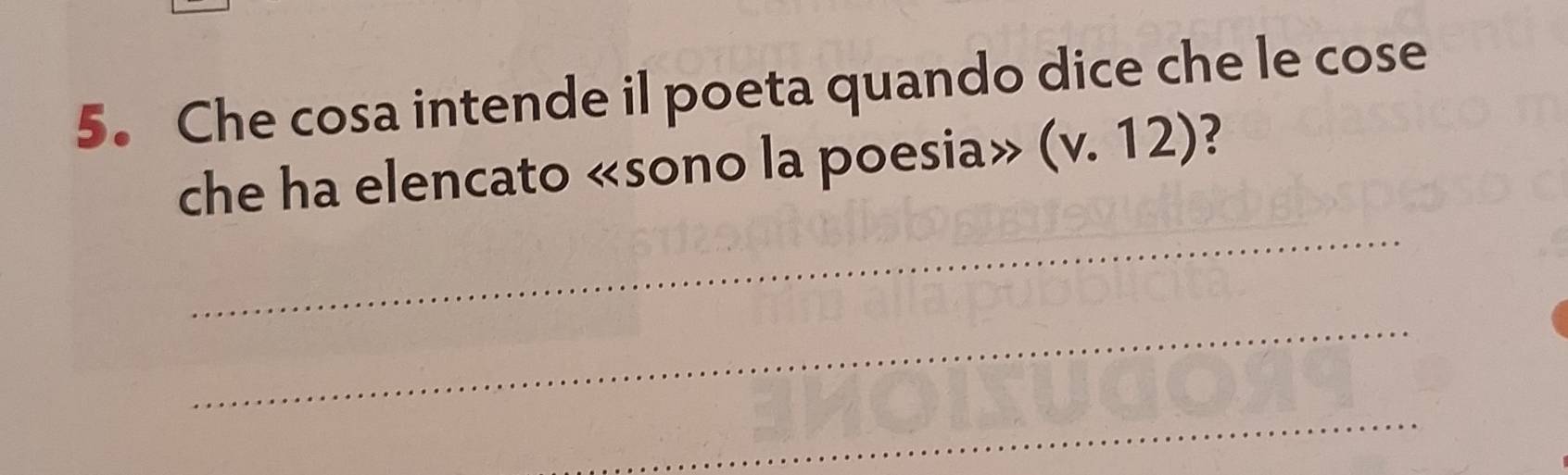 Che cosa intende il poeta quando dice che le cose 
che ha elencato «sono la poesia» (v.12) 2 
_ 
_ 
_