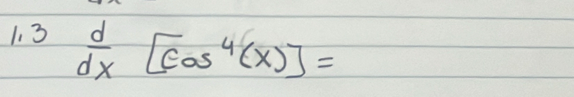 3
 d/dx [cos^4(x)]=