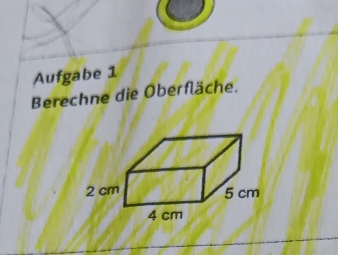 Aufgabe 1 
Berechne die Oberfläche.