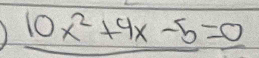 10x^2+9x-5=0