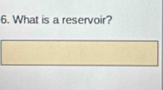 What is a reservoir?