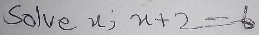 Solve uj x+2=6