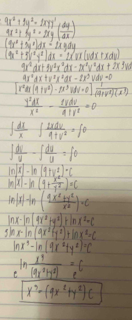 9x^2+3y^2=2xyy'
9x^2+3y^2=2xy( 1/2 +3y^2=2xy( dy/dx )
(9x^2+3y^2)dx=2xydy
(9x^2+3v^2y^2)dx=2xux(vdx+xdv)
9x^2dx+3v^2x^2dx-2x^2v^2dx+2x3vd
9x^2dx+v^2x^2dx-2x^3vdv=0
[x^2dx(9+v^2)-2x^3vdv=0] 1/(9+v^2)(x^3) 
 y^2dx/x^2 - 2vdv/9+v^2 =0
∈t  dx/x ∈t  2xdv/9+v^2 =∈t 0
∈t  dv/u -∈t  du/u =∈t 0
ln |x|-ln (9+v^2_0)=c
ln (x)-ln (9+ x^2/y^2 )=c
ln |x|-ln ( (9x^2+y^2)/x^2 )=c
ln x-ln (9x^2+y^2)+ln x^2=c
3ln x-ln (9x^2+y^2)+ln x^2=c
ln x^3-ln (9x^2+y^2)=c
e^(ln frac x^3)(9x^2+y^2)=e^C
x^3=(9x^2+y^2)c