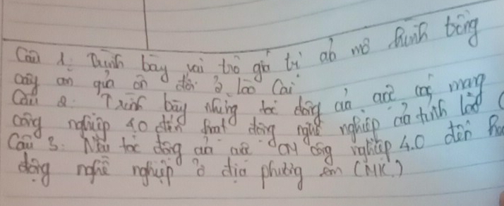 can a Qin bāg jui, tò gó ti ab mǒ duih bāng 
cay an gùo on doi láo Cai 
cang naip so dis drat 
Cau 3. Nǒu tor dog an an cry Góg nghiGp 4. 0 den ho 
dong nonè nghup dia phuting cn (hk)