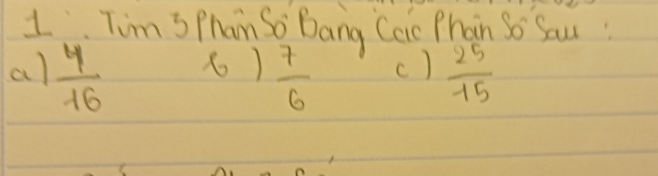 Tim 3 Phon So Bang Caio Phain So Sau: 
6)  7/6 
al  4/16   25/15 
c)