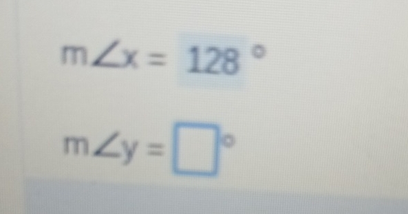 m∠ x=128°
m∠ y=□°