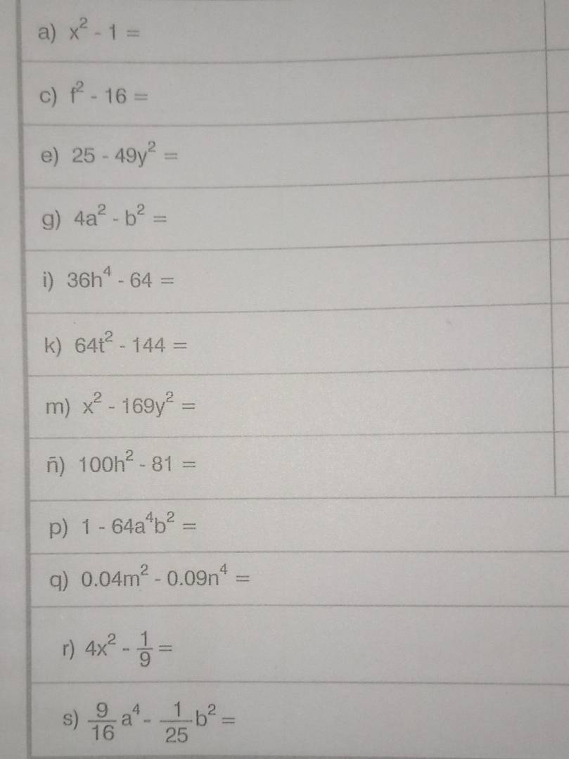 x^2-1=
 9/16 a^4- 1/25 b^2=