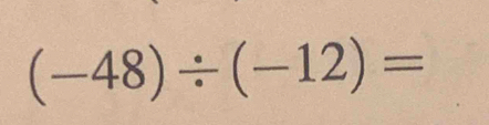 (-48)/ (-12)=