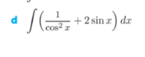 ∈t ( 1/cos^2x +2sin x)dx