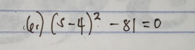 (e] (5-4)^2-81=0