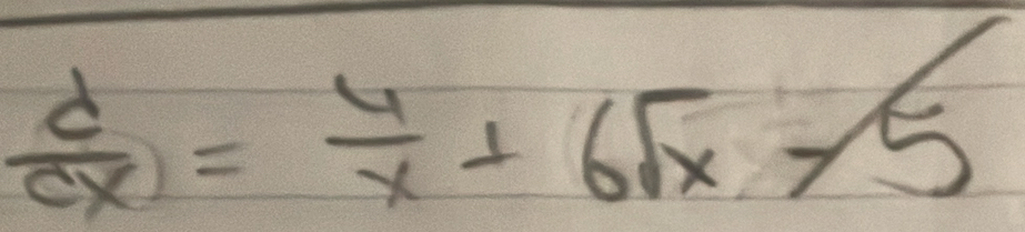  d/dx = 4/x +6sqrt(x)-5